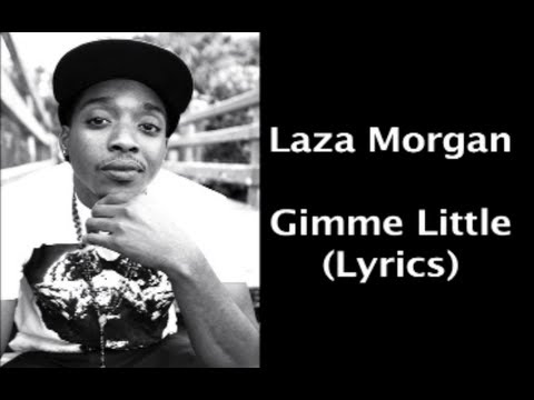 Laza Morgan - Gimme Little (Lyrics)