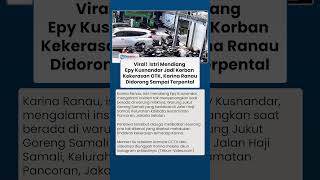 Karina Ranau Jadi Korban Kekerasan OTK, Istri Mendiang Epy Kusnandar Didorong hingga Terpental