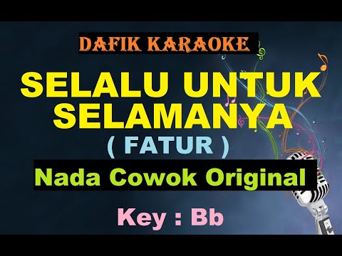 Selalu Untuk Selamanya (Karaoke) Fatur /Nada cowok Original Bb
