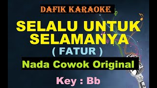 Download lagu Selalu Untuk Selamanya (Karaoke) Fatur /Nada cowok Original Bb mp3