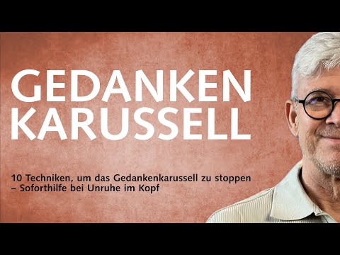 10 Techniken, um das Gedankenkarussell zu stoppen – Soforthilfe bei Unruhe im Kopf