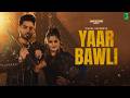 YAAR BAWLI Official Music Video VISHAL SACHDEVA ANJALI RAGHAV SHUBH MALIK