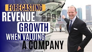 Forecasting Revenue Growth When Valuing a Company