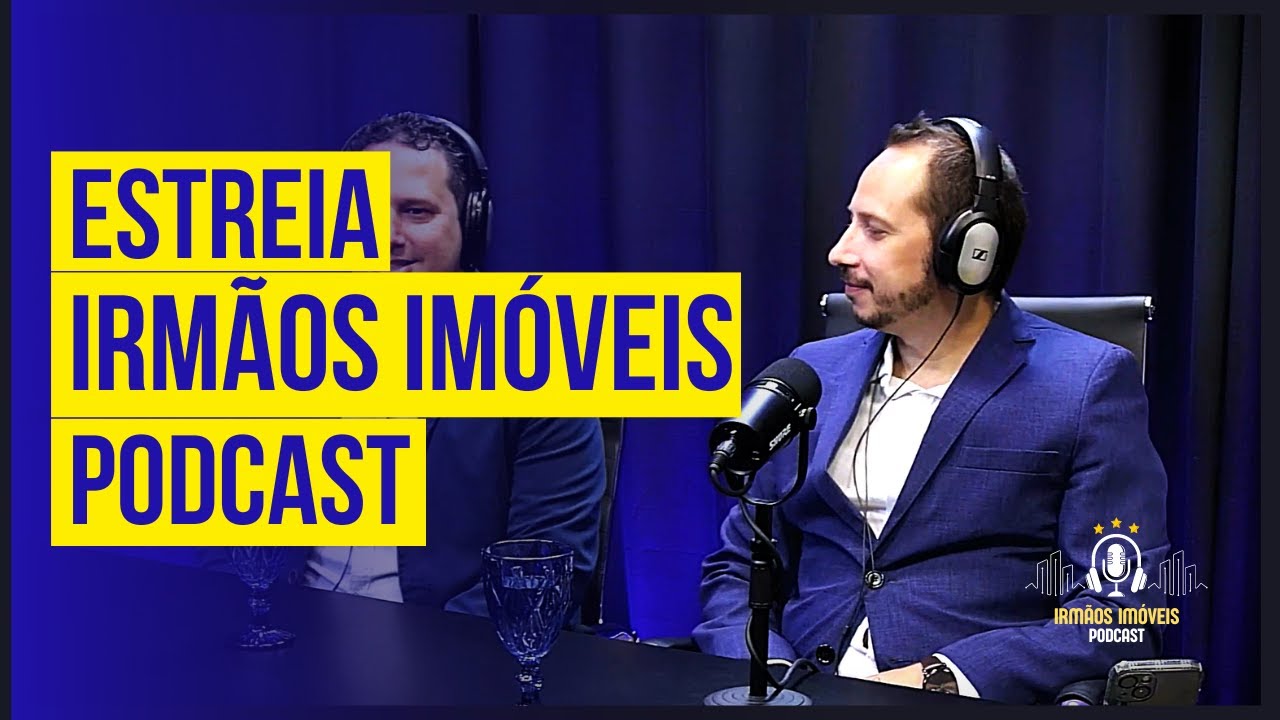 IRMÃOS IMOVEIS - PODCAST ESTREIA    #EP01