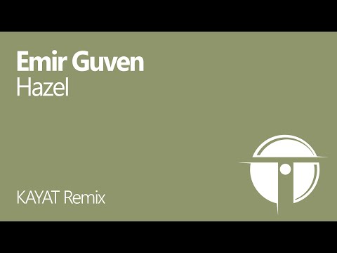 Emir Guven - Hazel (KAYAT Remix) OUT NOW!