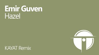 Emir Guven - Hazel (KAYAT Remix) OUT NOW!