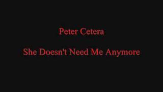Peter Cetera - She Doesn&#39;t Need Me Anymore HQ