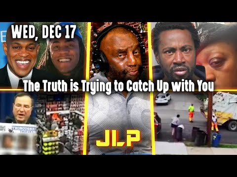 The Truth is Trying to Catch Up with You | JLP Wed 12-17-25
