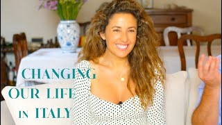 CHANGING OUR LIFE IN ITALY