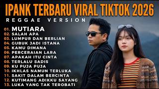 Download lagu IPANK TERBARU VIRALL TIKTOK 2026 REGGAE VERSION FULL ALBUM, MURIARA, SALAH APA, LUMPURJADI BERLIAN.. mp3