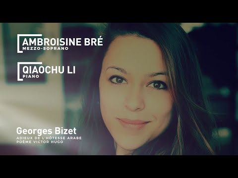 Ambroisine Bré et Qiaochu Li - Bizet - Adieux de l’hôtesse arabe op. 21 n°4