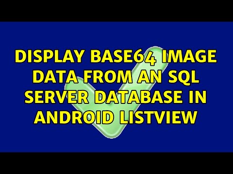 Display Base64 image data from an SQL Server database in Android ListView (2 Solutions!!)