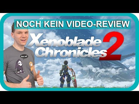 Xenoblade Chronicles 2 | Wie geht es weiter? | Noch kein Video-Review