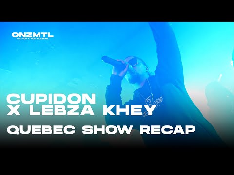 Cupidon  x Lebza Khey - QUEBEC SHOW RECAP | ONZMTL