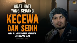 Download lagu Obat Hati yang Sedang Kecewa & Sedih - Ustadz Hanan Attaki mp3