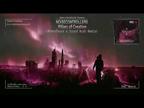 Noisecontrollers - Pillars of Creation (Atmozfears & Sound Rush Remix) [HQ Edit]