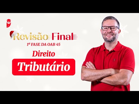 Direito Tributário | Revisão Final - 1ª Fase da OAB 45