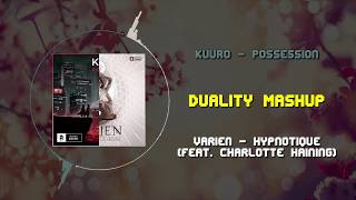 KUURO - Possession VS Varien - Hypnotique (feat. Charlotte Haining) ~ [Duality Mashup]