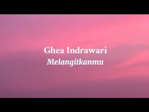 Melangitkanmu - Ghea indrawari (lirik)