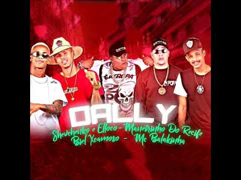 Shevchenko e Elloco - DALLY Part. Maneirinho Do Recife, MC Balakinha & Biel XCamoso (Official Áudio)