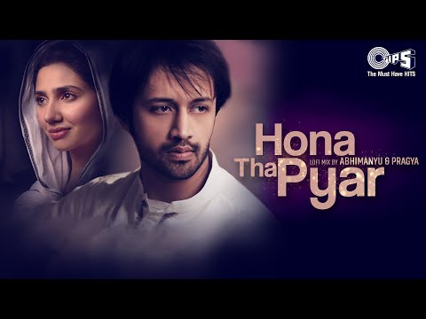 Hona Tha Pyar | Lofi Mix | Atif Aslam,  Mahira Khan | Hindi Love Songs | Bollywood Lofi Songs