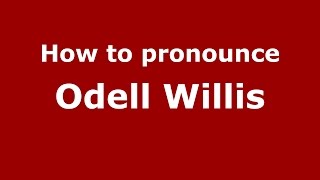 How to pronounce Odell Willis