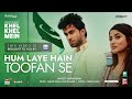 Hum Laye Hain Toofan Se Khel Khel Mein Sajal Ali Bilal Abbas