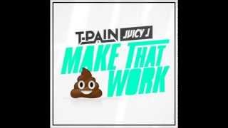 T-Pain ft. Juicy J  - Make That Sh*t Work [Radio Edit]