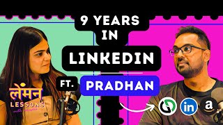 9 years in LinkedIn - Pradhan Cadabam | #ep12 | Lemon Lessons with anusha