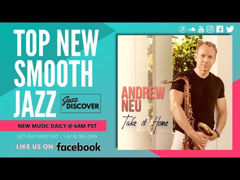 Andrew Neu - Take It Home (@andrewneu) | New Smooth Jazz 2023 | JAZZ DISCOVER
