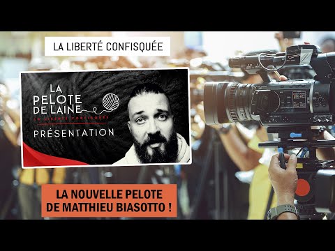 La liberté confisquée : La nouvelle pelote de laine de Matthieu Biasotto !