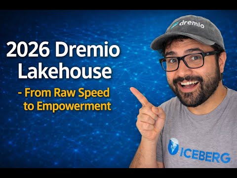 2026 Dremio Lakehouse - From Raw Speed to Empowerment