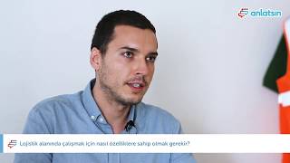 Lojistik alanında çalışmak için nasıl özelliklere sahip olmak gerekir?