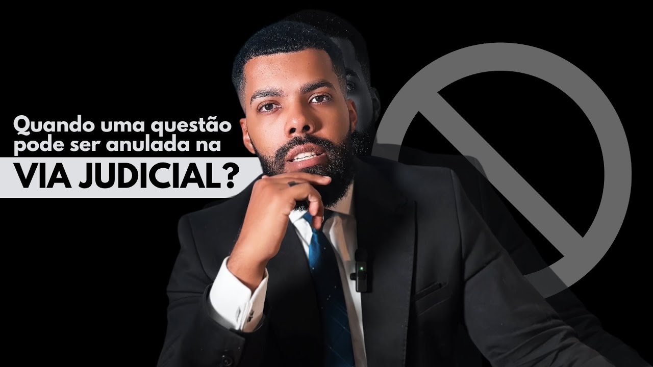 Quando uma questão pode ser anulada na via judicial? Entenda quais são os critérios.