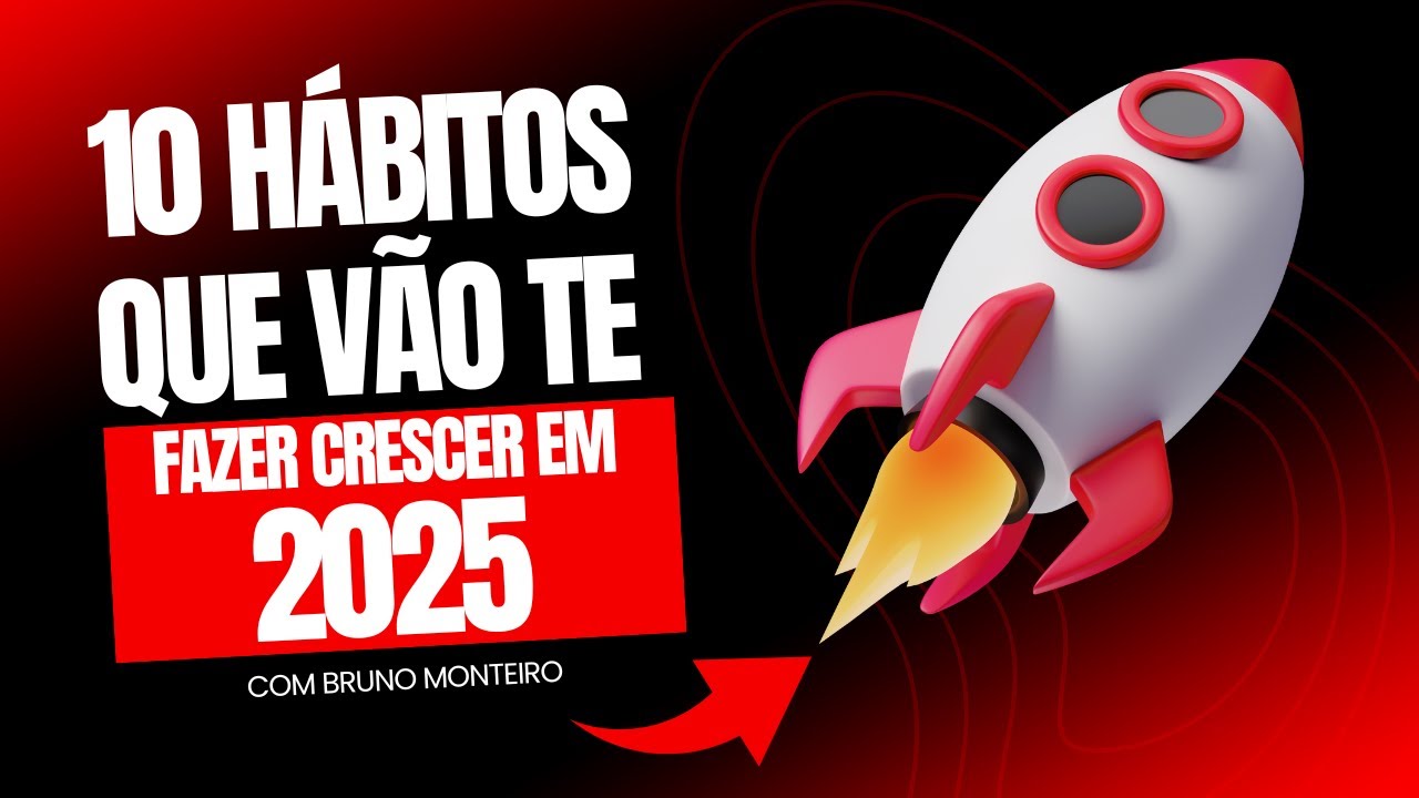 10 Hábitos que vão te fazer Crescer em 2025