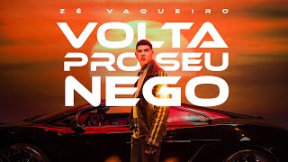 VOLTA PRO SEU NEGO - ZÉ VAQUEIRO (Vídeo Oficial)