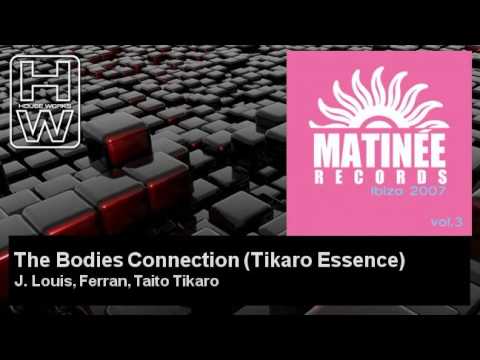 J. Louis, Ferran, Taito Tikaro - The Bodies Connection - Tikaro Essence - HouseWorks