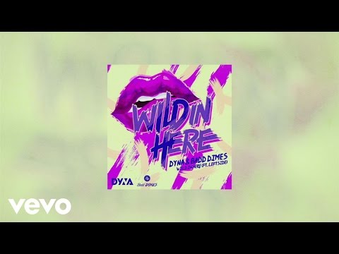 DYNA, Badd Dimes - Wild In Here (Lyrics Video) ft. Leftside
