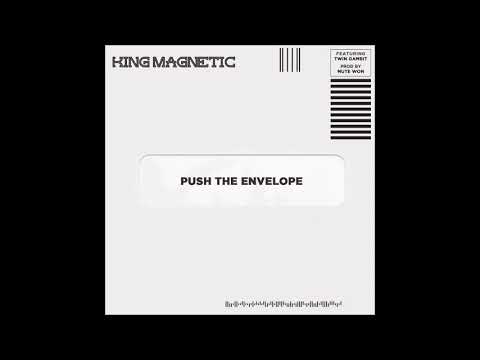 King Magnetic - "Push The Envelope" OFFICIAL VERSION