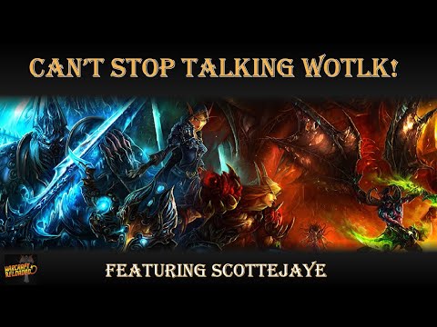 Can't Stop Talking WotLK feat ScotteJaye | Warcraft Reloaded 87