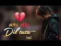 Abhi Abhi Dil Tuta Hai Sad Love Song 2026 Emotional Breakup Song
