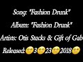 Otis Stacks - Fashion Drunk Ft. Gift of Gab (Lyrics)