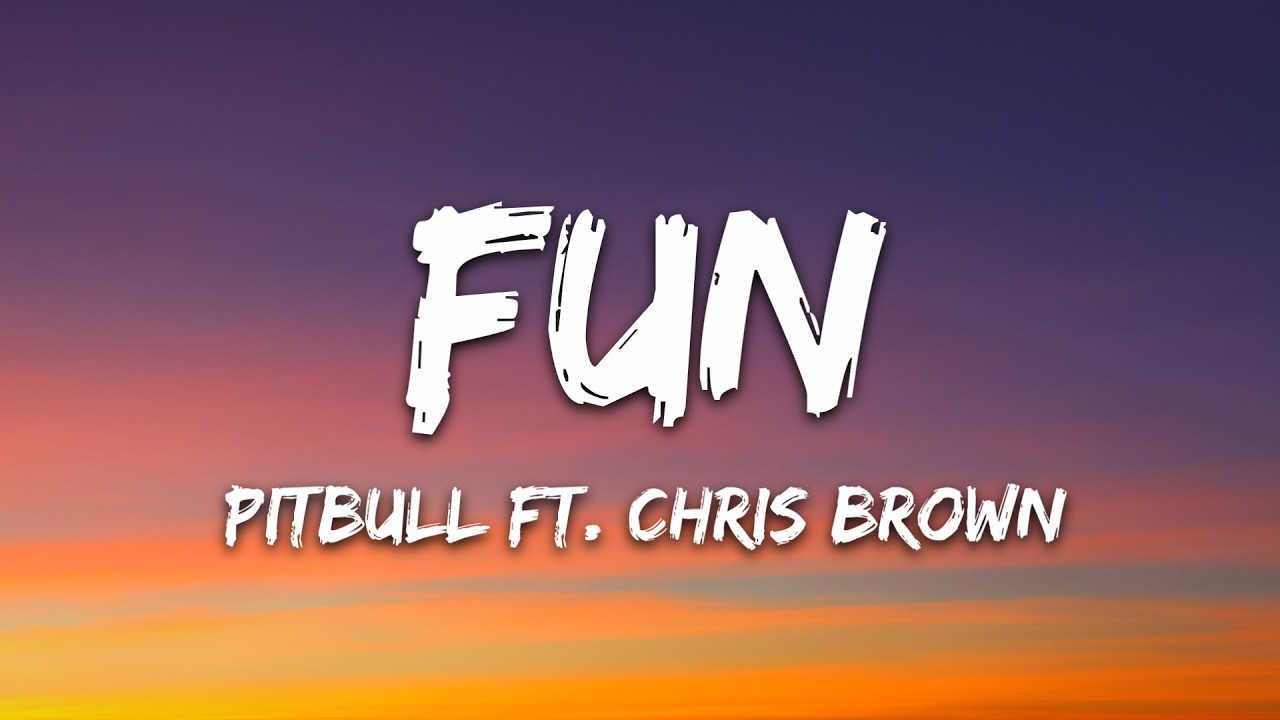 Pitbull - Fun (Lyrics) ft. Chris Brown