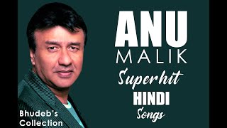 Anu Malik Hit Song Collection | Best 100 Anu Malik Hindi Songs | Anu Malik 90's, Early 2000's Songs