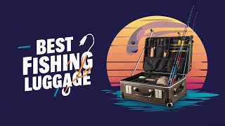 ⭕ Top 5 Best Fishing Luggage 2025 [Review and Guide]