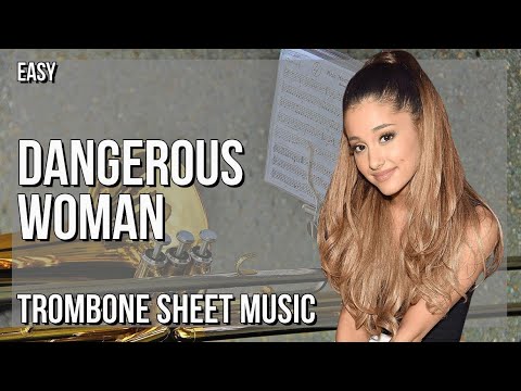 Trombone Sheet Music: How to play Dangerous Woman by Ariana Grande