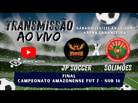 JP SOCCER x SOLIMÕES | FINAL | CAMPEONATO AMAZONENSE FUT7 - SUB 16