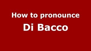 How to pronounce Di Bacco