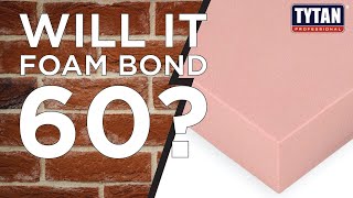 Will It Foam Bond 60: Brick + Foam Board