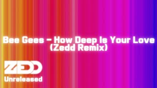 Bee Gees - How Deep Is Your Love (Zedd Remix) (unreleased)